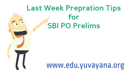 Last week preparation tips for SBI PO Prelims Last week preparation tips for SBI PO Prelims